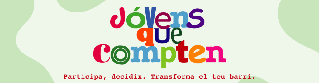 Jóvens que compten. Participa, decidix. Transforma el teu barri.